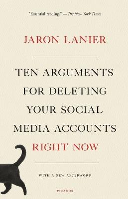 Ten Arguments for Deleting Your Social Media Accounts Right Now - Jaron Lanier - cover