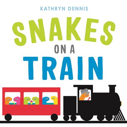 Snakes on a Train - Kathryn Dennis - ebook