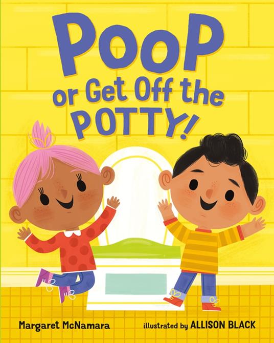 Poop or Get Off the Potty! - Margaret McNamara,Allison Black - ebook