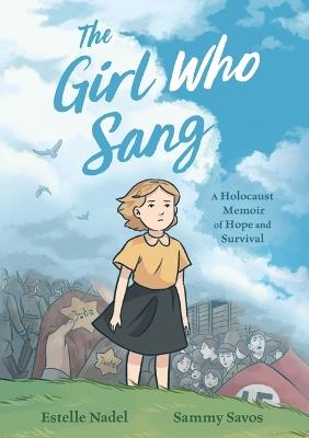 The Girl Who Sang: A Holocaust Memoir of Hope and Survival - Estelle Nadel - cover