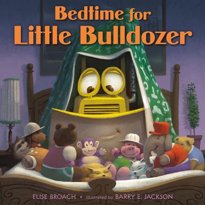 Bedtime for Little Bulldozer - Elise Broach,Barry E. Jackson - ebook