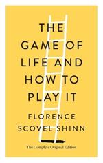 THE GAME OF LIFE AND HOW TO PLAY IT