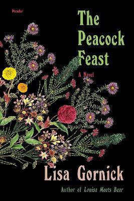 The Peacock Feast: A Novel - Lisa Gornick - cover