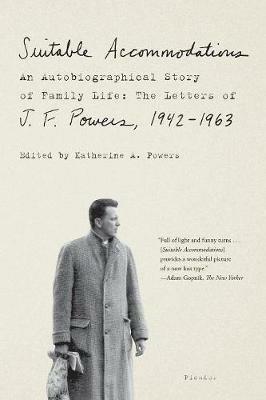 Suitable Accommodations: An Autobiographical Story of Family Life: the Letters of J. F. Powers, 1942-1963 - J. F. Powers - cover