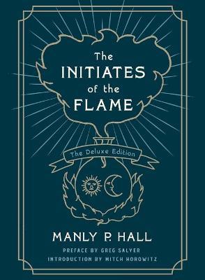 The Initiates of the Flame: The Deluxe Edition - Manly P. Hall - cover