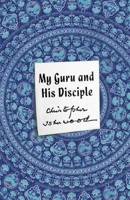 My Guru and His Disciple - Christopher Isherwood - cover
