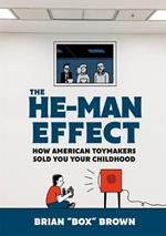 The He-Man Effect: How American Toymakers Sold You Your Childhood