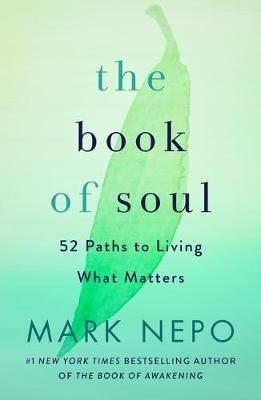 The Book of Soul: 52 Paths to Living What Matters - Mark Nepo - cover
