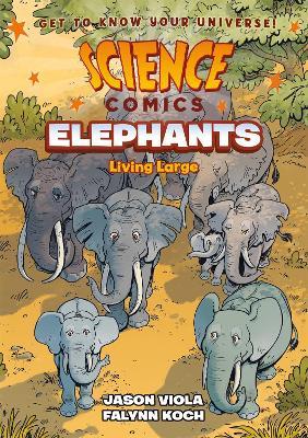 Science Comics: Elephants: Living Large - Jason Viola - cover