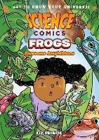 Science Comics: Frogs: Awesome Amphibians - Liz Prince - cover