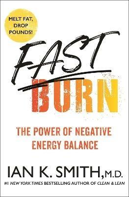 Fast Burn!: The Power of Negative Energy Balance - Ian K. Smith - cover