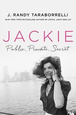 Jackie: Public, Private, Secret - J. Randy Taraborrelli - cover