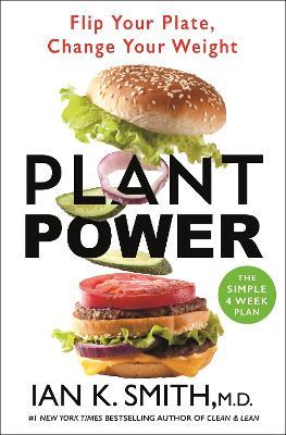 Plant Power: Flip Your Plate, Change Your Weight - Ian Smith - cover