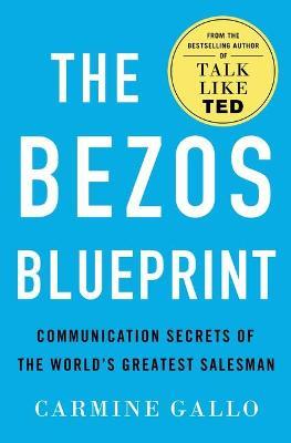 The Bezos Blueprint: Communication Secrets of the World's Greatest Salesman - Carmine Gallo - cover