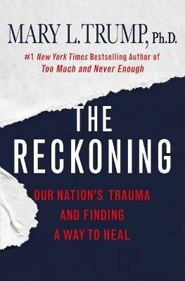 The Reckoning: Our Nation's Trauma and Finding a Way to Heal - Mary L Trump - cover