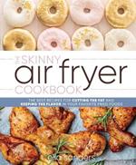 The Skinny Air Fryer Cookbook: The Best Recipes for Cutting the Fat and Keeping the Flavor in Your Favorite Fried Foods