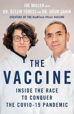 The Vaccine: Inside the Race to Conquer the Covid-19 Pandemic - Joe Miller,OEzlem Tureci,Ugur Sahin - cover
