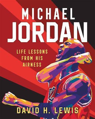 Michael Jordan: Life Lessons from His Airness - David H. Lewis - cover