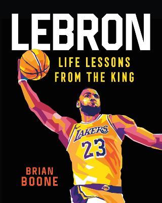 LeBron: Life Lessons from the King - Brian Boone - cover