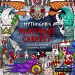 Mythogoria: Nightmare Cabaret: A Dazzling Horror Coloring Book
