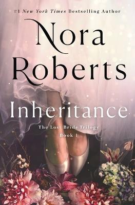 Inheritance: The Lost Bride Trilogy, Book 1 - Nora Roberts - cover