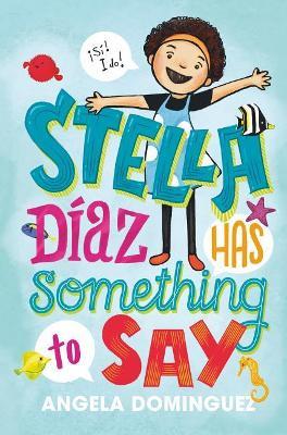 Stella Díaz Has Something to Say - Angela Dominguez - cover