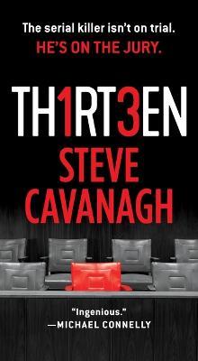 Thirteen: The Serial Killer Isn't on Trial. He's on the Jury. - Steve Cavanagh - cover