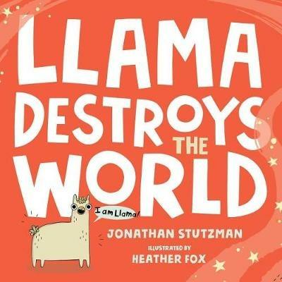 Llama Destroys the World - Jonathan Stutzman - cover