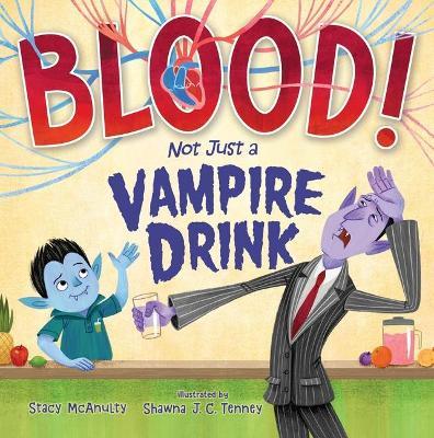 Blood! Not Just a Vampire Drink - Stacy McAnulty - cover