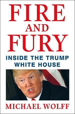 Fire and Fury: Inside the Trump White House - Michael Wolff - cover