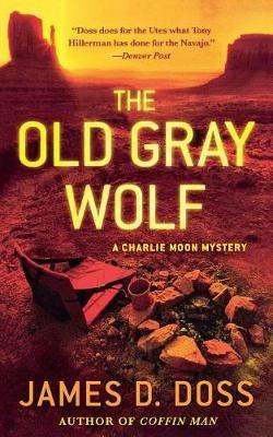 The Old Gray Wolf: A Charlie Moon Mystery - James D Doss - cover