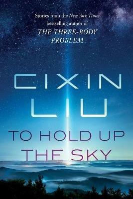 To Hold Up the Sky - Cixin Liu - cover
