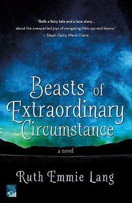 Beasts of Extraordinary Circumstance - Ruth Emmie Lang - cover
