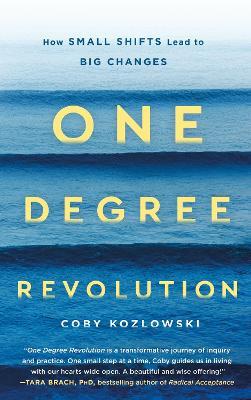One Degree Revolution: How Small Shifts Lead to Big Changes - Coby Kozlowski - cover