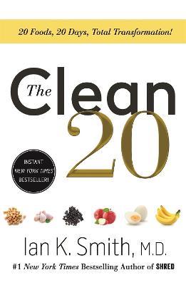 The Clean 20: 20 Foods, 20 Days, Total Transformation - Ian Smith - cover