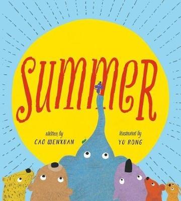 Summer: Animals Share in a Poetic Tale of Kindness - Cao Wenxuan - cover