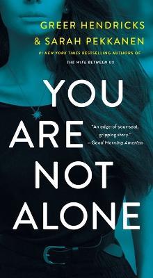 You Are Not Alone - Greer Hendricks,Sarah Pekkanen - cover