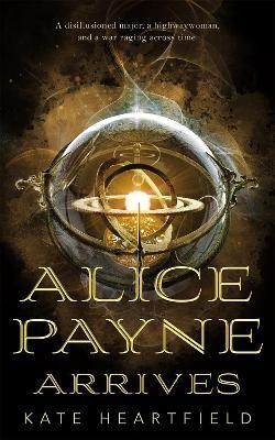 Alice Payne Arrives - Kate Heartfield - cover