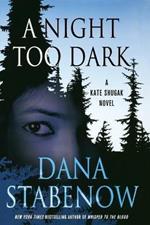 A Night Too Dark: A Kate Shugak Novel