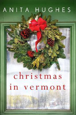 Christmas in Vermont - Anita Hughes - cover