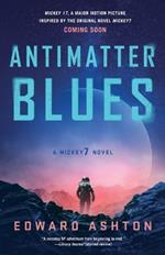 Antimatter Blues: A Mickey7 Novel