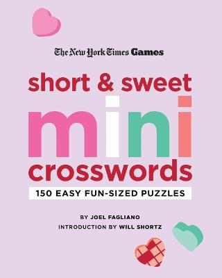 New York Times Games Short and Sweet Mini Crosswords - Joel Fagliano, Introduction by Will Shortz - cover