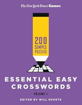 New York Times Games Essential Easy Crosswords Volume 1: 200 Simple Puzzles - New York Times - cover