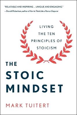 The Stoic Mindset: Living the Ten Principles of Stoicism - Mark Tuitert - cover