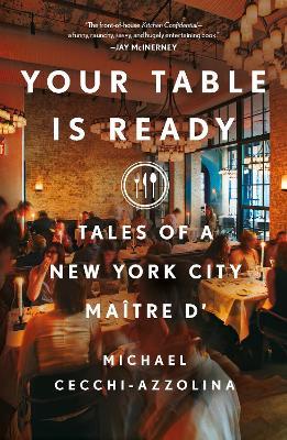 Your Table Is Ready: Tales of a New York City Maître D' - Michael Cecchi-Azzolina - cover