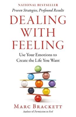 Dealing with Feeling: Use Your Emotions to Create the Life You Want - Marc Brackett - cover