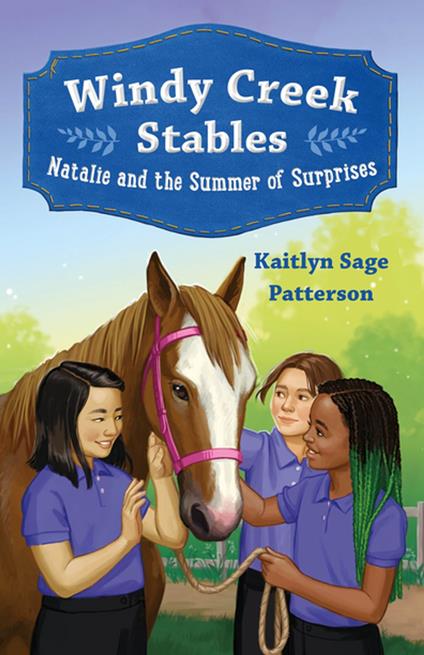 Windy Creek Stables: Natalie and the Summer of Surprises - Kaitlyn Sage Patterson - ebook