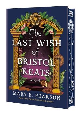 The Last Wish of Bristol Keats: [Limited Stenciled Edge Edition] - Mary E Pearson - cover