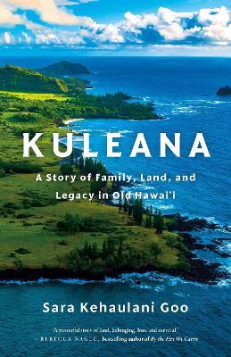 Kuleana: A Story of Family, Land, and Legacy in Old Hawai'i - Sara Kehaulani Goo - cover