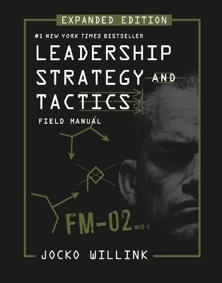Leadership Strategy and Tactics: Field Manual Expanded Edition - Jocko Willink - cover